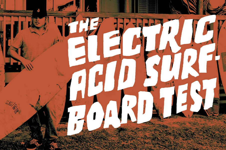 'The Electric Acid Surfboard Test' starring Noa Deane