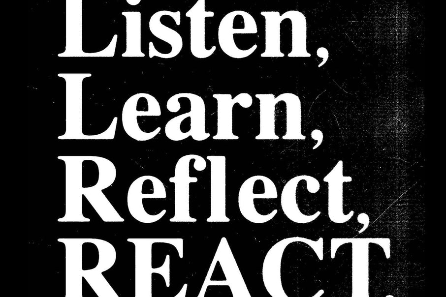 Listen, Learn, Reflect, REACT