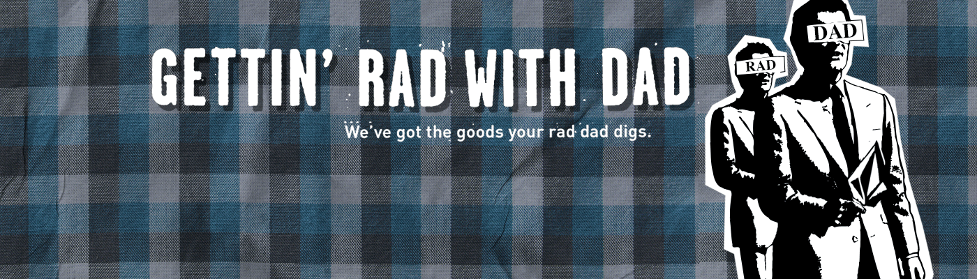 GIF of graphic that reads "Gettin' Rad with Dad" and "We've got the goods your rad dad digs." on a plaid background