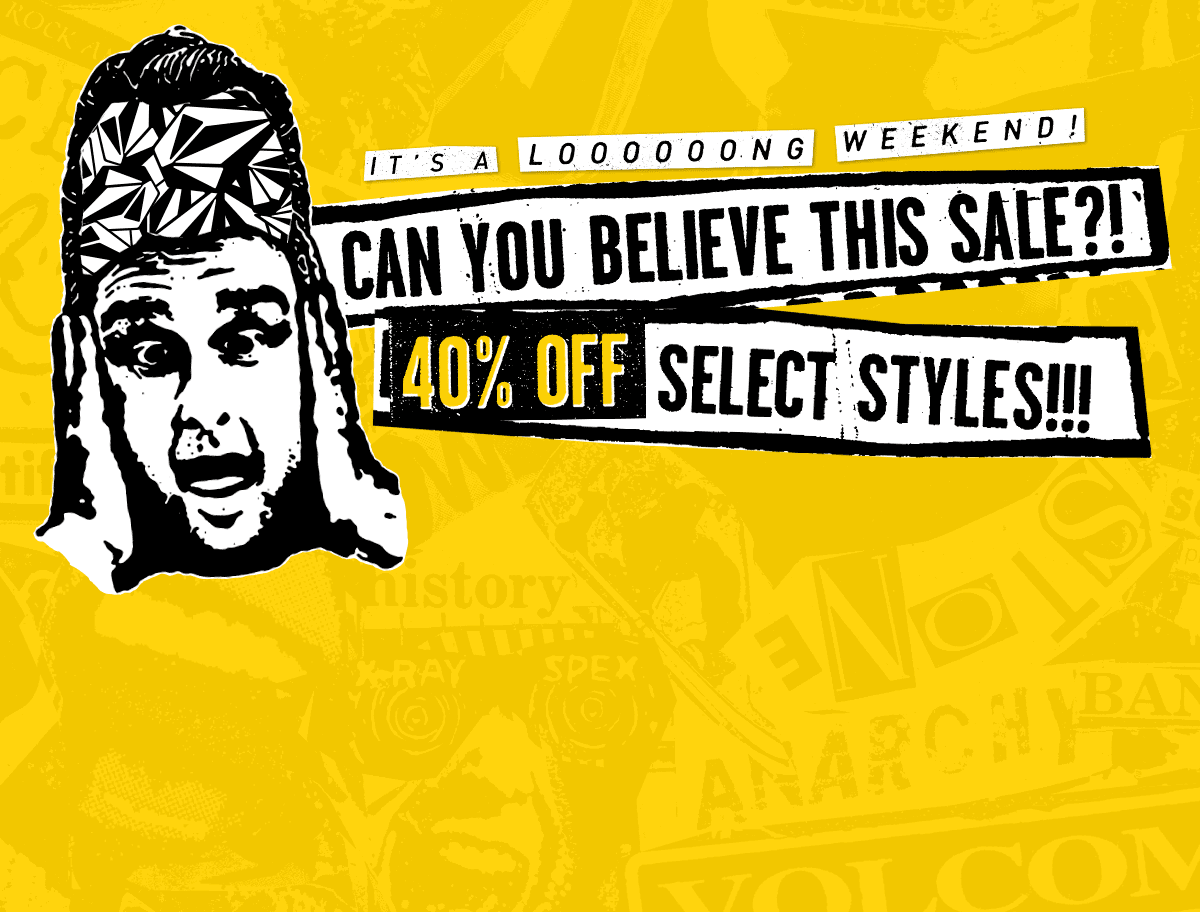 GIF graphic of person's head filled with the Volcom logo, along with the text "IT'S A LOOOOOONG WEEKEND! CAN YOU BELIEVE THIS SALE?! SCORE 40% OFF SELECT STYLES!!!" on a yellow background.