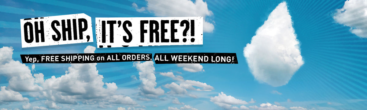 Promotional banner with the text 'OH SHIP, IT'S FREE?!' and 'Yep, FREE SHIPPING on ALL ORDERS. ALL WEEKEND LONG!' over a bright blue sky with clouds.