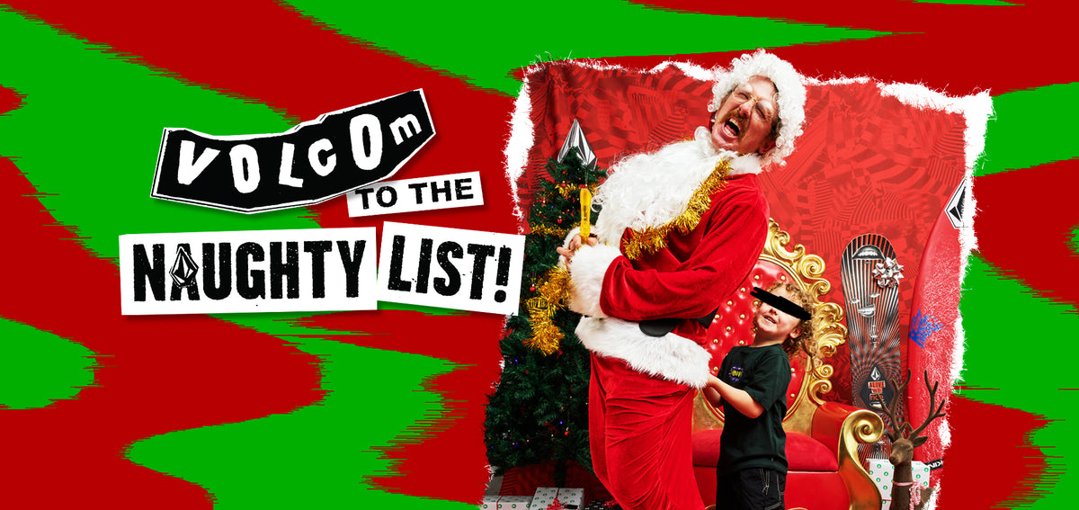 A festive promotional graphic with the text 'VOLCOM TO THE NAUGHTY LIST!' over a red and green holiday-themed background. On the right, a man dressed as Santa Claus holds a gold ornament and stands next to a child in a Santa hat and suit, in front of a torn-paper style red backdrop.