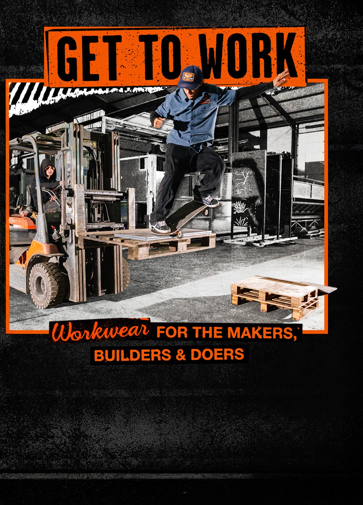 Person on a forklift with 'Get to Work' and 'Workwear for the Makers, Builders & Doers' text overlay.