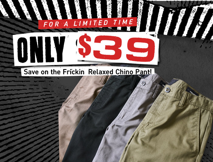 Promotional banner showing four pairs of relaxed chino pants in beige, black, gray, and olive green, with text reading 'ONLY $39' and 'Save on the Frickin Relaxed Chino Pants!' on a black and white striped background.