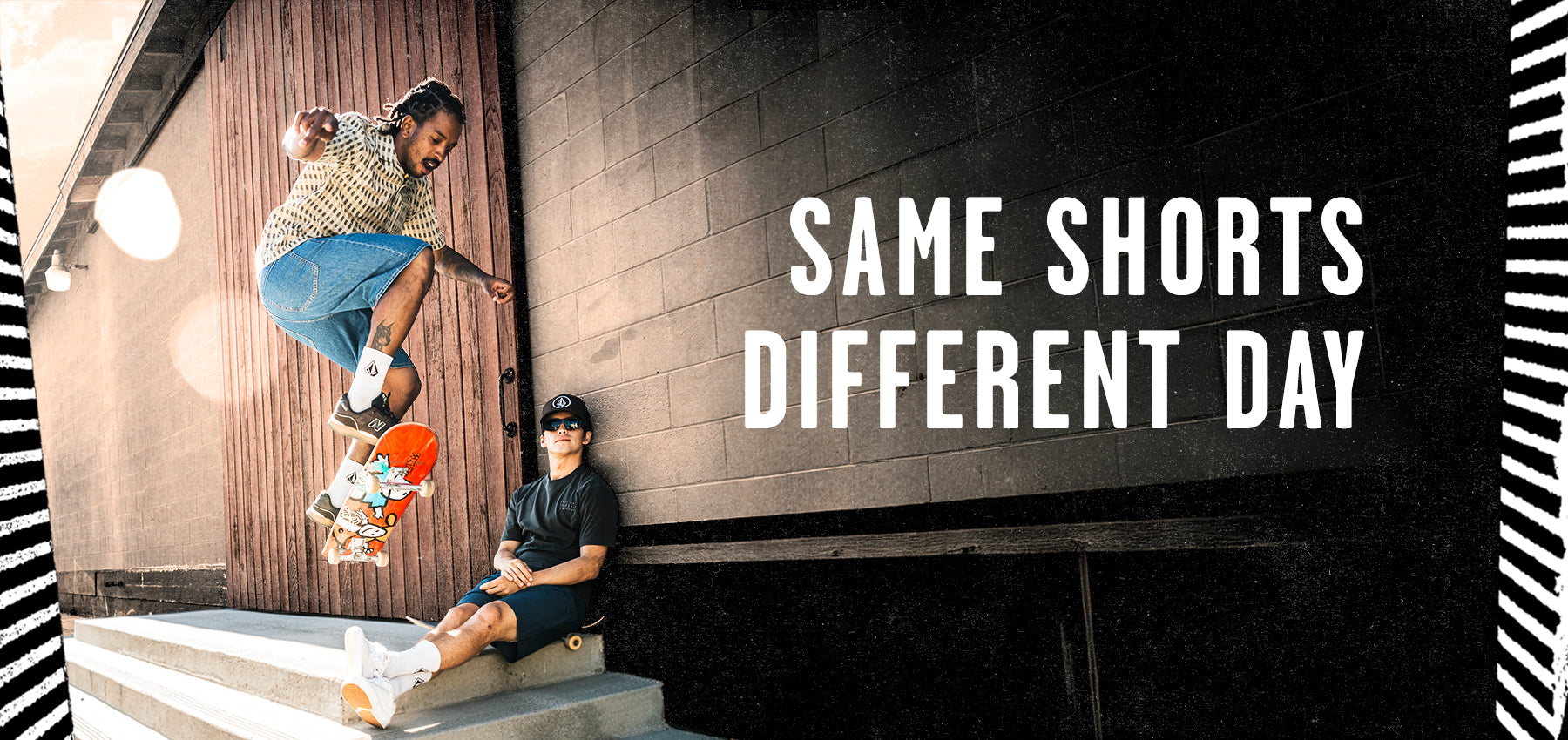 Two people with skateboards in an urban setting with text 'Same Shorts, Different Day'.